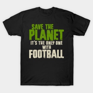 Save the planet Football Fan T-Shirt